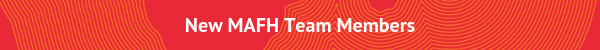 New MAFH Team Members